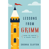 Lessons From Grimm: How to Write a Fairy Tale