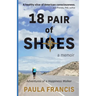 18 Pair of Shoes: A Memoir: Adventures of a Happiness Walker
