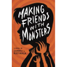 Making Friends With Monsters