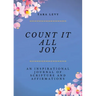 Count It All Joy: A Guided Inspirational Journal of Scriptures and Affirmations