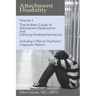 Attachment Disability, Volume 1: The Hidden Cause of Adolescent Dysfunction and Lifelong Underperformance