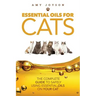 Essential Oils For Cats: The Complete Guide To Safely Using Essential Oils On Your Cat