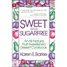 Sweet and Sugar Free: An All Natural Fruit-Sweetened Dessert Cookbook