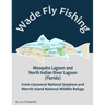 Wade Fly Fishing Mosquito Lagoon and North Indian River Lagoon (Florida) from Canaveral National Seashore and Merritt Island National Wildlife Refuge