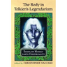 The Body in Tolkien's Legendarium: Essays on Middle-earth Corporeality