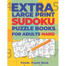 Extra Large Print Sudoku Puzzle Books For Adults Hard: Sudoku In Very Large Print - Brain Games Book For Adults