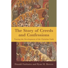 Story of Creeds and Confessions