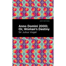 Anno Domini 2000: Or, Woman's Destiny