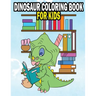 Dinosaur Coloring Book For Kids: Fun Dinasaur Activity Adventure Coloring Book For Boys and Girls Ages 4, 5, 6, 7, and 8