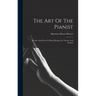 The Art Of The Pianist: Technic And Poetry In Piano Playing, For Teacher And Student