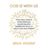 God is With Us: What Near-Death and Other Spiritually Transformative Experiences Teach Us About God and Afterlife