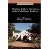 Christians, Cultural Interactions, and India's Religious Traditions