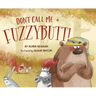 Don't Call Me Fuzzybutt!