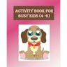 Activity Book For Busy Kids (4-6): Activity Book with Colouring, Games and Drawing Pages for Ages 3-6