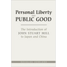 Personal Liberty and Public Good: The Introduction of John Stuart Mill to Japan and China