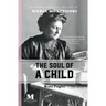 The Soul of a Child: A Novel Based on the Life of Maria Montessori