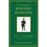 The History of Rogers' Rangers: Vol. I: The Beginnings, January 1755-April 6, 1758