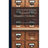 Occupational Therapy And Rehabilitation ...; Volume 1