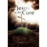 Jesus Is the Cure