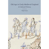 Old Age in Early Medieval England: A Cultural History