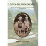Dutch Girl From Jakarta: From Indonesian Concentration Camp to Freedom