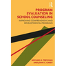 Program Evaluation in School Counseling: Improving Comprehensive and Developmental Programs