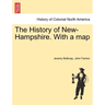 The History of New-Hampshire. With a map Vol. I.
