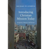 Introducing Christian Mission Today: Scripture, History and Issues