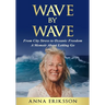 Wave by Wave: From City Stress to Oceanic Freedom. A Memoir About Letting Go