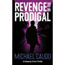 Revenge of the Prodigal: A Gripping Crime Thriller