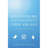 Discovering Your Authentic Core Values: A step-by-step guide