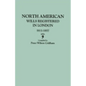 North American Wills Registered in London, 1611-1857