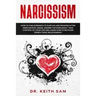 Narcissism: How to find strength to survive and prosper after narcissistic abuse. Disarm the Narcissist, take control of your life