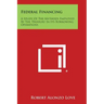 Federal Financing: A Study of the Methods Employed by the Treasury in Its Borrowing Operations