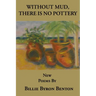 Without Mud, There Is No Pottery