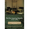 The First American Republic 1774-1789: The First Fourteen American Presidents Before Washington