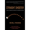 Straight Shooter: A game-changing new approach to basketball shooting