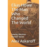 Elias Howe: The Man Who Changed The World