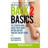 Weight Loss Back 2 Basics: The Stripped Down Naked Truth About Dieting and Why Your Diet Doesn't Work