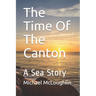 The Time Of The Canton: A Sea Story