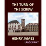 THE TURN OF THE SCREW HENRY JAMES Large Print: Large Print