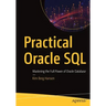 Practical Oracle SQL: Mastering the Full Power of Oracle Database