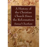 A History of the Christian Church Since the Reformation