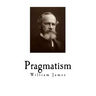 Pragmatism: A New Name for Some Old Ways of Thinking
