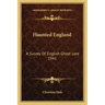 Haunted England: A Survey of English Ghost Lore 1941