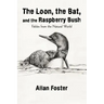 The Loon, the Bat, and the Raspberry Bush: Fables from the Natural World