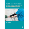 Health and Corrections: A Public Health Approach to Incarcerated Populations
