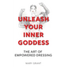 Unleash Your Inner Goddess: The Art of Empowered Dressing
