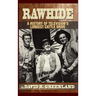 Rawhide - A History of Television's Longest Cattle Drive (hardback)