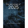 The Astrology of 2025: Your Cosmic Guide To The Year Ahead